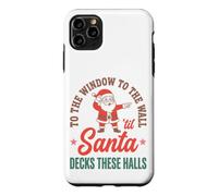 Custodia per iPhone 11 Pro Max To The Window To The Wall Til Santa Decks These Halls