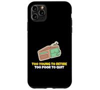 Custodia per iPhone 11 Pro Max Troppo giovane per andare in pensione troppo povero per lasciare il personale dei dipendenti dell'ufficio