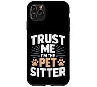 Custodia per iPhone 11 Pro Max Trust Me I'm The Pet Sitter divertente pet sitter