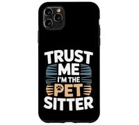 Custodia per iPhone 11 Pro Max Trust Me I'm The Pet Sitter divertente pet sitter