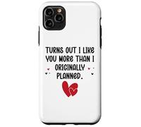Custodia per iPhone 11 Pro Max Turns Out I Like You More Than I Originally Planned Couples
