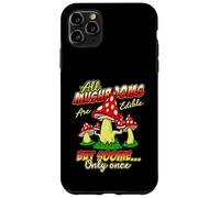 Custodia per iPhone 11 Pro Max Tutti i funghi sono commestibili ma alcuni solo una volta funghi