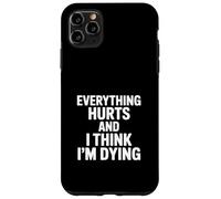 Custodia per iPhone 11 Pro Max Tutto fa male e penso che sto morendo divertente dire