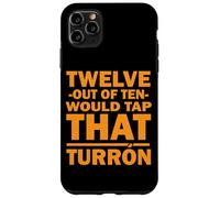 Custodia per iPhone 11 Pro Max TWELVE OUT OF TEN WOULD TAP THAT TURRON