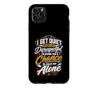 Custodia per iPhone 11 Pro Max Vado in silenzio quando manco di rispetto, quindi ti do la possibilità di andartene