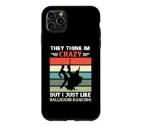 Custodia per iPhone 11 Pro Max Vintage pensano che io sia pazzo, ma mi piace ballare da sala