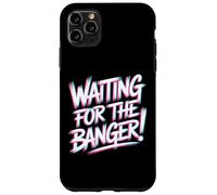 Custodia per iPhone 11 Pro Max WAITING FOR THE BANGER