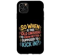 Custodia per iPhone 11 Pro Max When Does 'Old Enough to Know Better' Start -