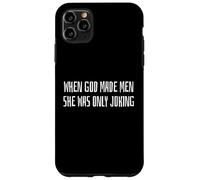 Custodia per iPhone 11 Pro Max When God Men She Was Only Joking Funny Feminism Humor
