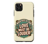 Custodia per iPhone 11 Pro Max When Hate is Loud Love Must Be Louder