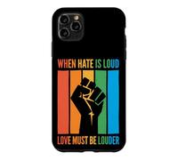 Custodia per iPhone 11 Pro Max When Hate Is Loud Love Must Be Louder
