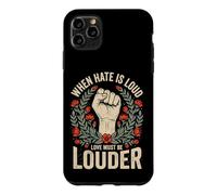 Custodia per iPhone 11 Pro Max When Hate Is Loud Love Must Be Louder
