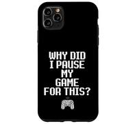 Custodia per iPhone 11 Pro Max Why Did I Pause My Game For This Funny Sarcastic Gaming Meme