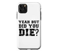 Custodia per iPhone 11 Pro Max Yeah But Did You Die? Divertente Personal Trainer Running Dicendo