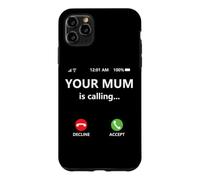 Custodia per iPhone 11 Pro Max Your Mum is Calling Mom Joke for Kids Boys Girl Dad Call Mom