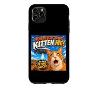 Custodia per iPhone 11 Pro Max You've Got To Be Kitten Me Funny Cat UFO Flying Saucer