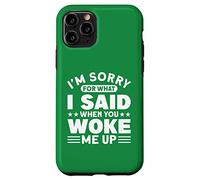 Custodia per iPhone 11 Pro Mi dispiace per quello che ho detto quando mi hai svegliato
