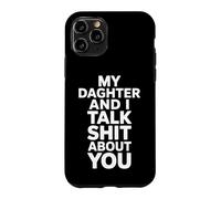 Custodia per iPhone 11 Pro Mia figlia e io parliamo di merda di te Detto divertente