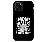 Custodia per iPhone 11 Pro Mom Balls When Someone Messes With Your Kid -