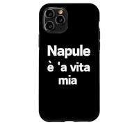 Custodia per iPhone 11 Pro Napule è 'a vita mia | Frasi a Napoletano | Nino d'Angelo