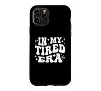 Custodia per iPhone 11 Pro Nella mia era stanca, Esausto, Recupero da burnout, Riposo