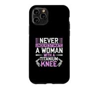 Custodia per iPhone 11 Pro Never Underestimate A Woman With A Titanium Knee Replacement