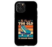 Custodia per iPhone 11 Pro No I'm Not Too Old To Roller Skate Divertente Scherzo Anziano