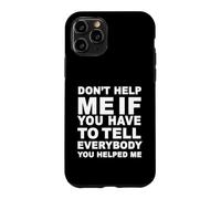 Custodia per iPhone 11 Pro Non aiutarmi se devi dirlo a tutti - Citazione divertente