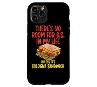 Custodia per iPhone 11 Pro Non c'è posto per B.S. nella mia vita a meno che non sia Bologna Sandwich