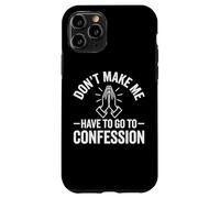 Custodia per iPhone 11 Pro Non farmi andare alla confessione ~ Fede cattolica