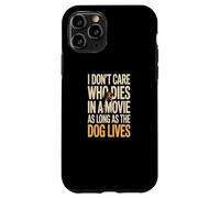 Custodia per iPhone 11 Pro Non mi importa chi muore in un film finché il cane vive