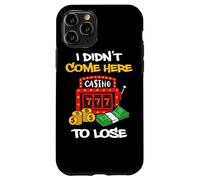 Custodia per iPhone 11 Pro Non sono venuto qui per perdere gioco d'azzardo Slot Machine