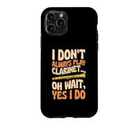 Custodia per iPhone 11 Pro Non suono sempre il clarinetto Oh Aspetta sì lo faccio