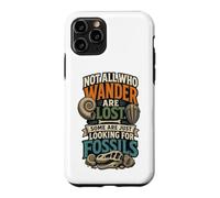 Custodia per iPhone 11 Pro Not All Who Wander Are Lost Some Just Looking For Fossils