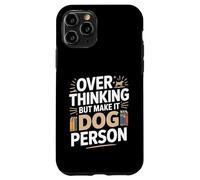 Custodia per iPhone 11 Pro Oltre pensare ma renderlo umorismo persona cane