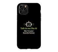 Custodia per iPhone 11 Pro Parla con me come se fossi la tua intelligenza artificiale umana preferita