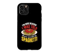 Custodia per iPhone 11 Pro Pasta Sono qui perché mi è stato detto che ci sarebbero stati spaghetti