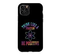Custodia per iPhone 11 Pro Pensa come un protone Sii positivo Scienza Chimica Giochi di parole