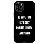 Custodia per iPhone 11 Pro Per risparmiare tempo, supponiamo che io sappia tutto sarcastico divertente