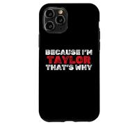 Custodia per iPhone 11 Pro Perché mi chiamo Taylor Ecco Nome divertente