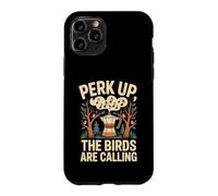 Custodia per iPhone 11 Pro Perk Up The Birds Are Calling Birdwatching Caffè
