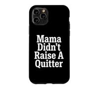 Custodia per iPhone 11 Pro Perseverance Mama Didn't Raise A Quitter Citazioni motivazionali