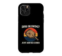 Custodia per iPhone 11 Pro Pickleball Dink Or Swing Just Add Ice Cubes