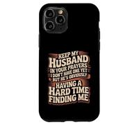 Custodia per iPhone 11 Pro Pray for My Husband He's Still Looking for Me -