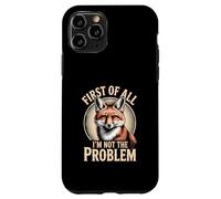Custodia per iPhone 11 Pro Prima di tutto I'm Not The Problem Fox Sarcasm