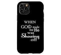 Custodia per iPhone 11 Pro Quando Dio mi ha creato, stava solo mostrando un divertente umorismo dicendo