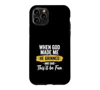 Custodia per iPhone 11 Pro Quando Dio mi ha fatto, è grinciato e ha detto che sarà divertente