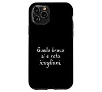 Custodia per iPhone 11 Pro Quel Brava Si Is Rotta I Coglioni Regalo Donna Divertente