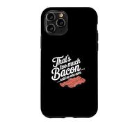 Custodia per iPhone 11 Pro Questo è troppo, dice Bacon, Nessuno ha mai scherzato sul cibo.