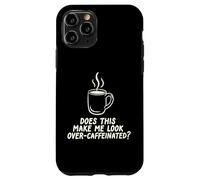 Custodia per iPhone 11 Pro Questo mi fa guardare oltre Caffeinated Coffee Barista